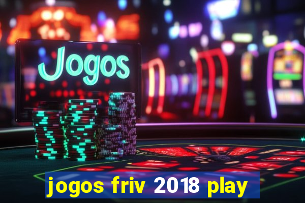 jogos friv 2018 play